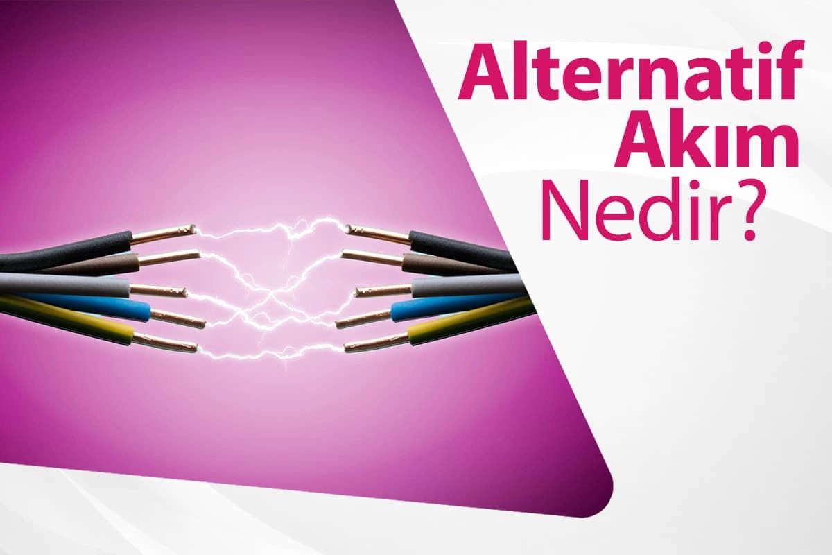 Alternatif Akım Nedir?